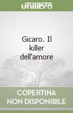 Gicaro. Il killer dell'amore libro