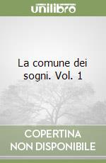 La comune dei sogni. Vol. 1 libro