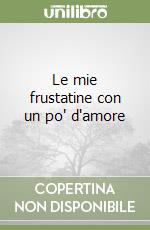 Le mie frustatine con un po' d'amore libro