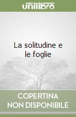 La solitudine e le foglie libro