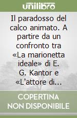 Il paradosso del calco animato. A partire da un confronto tra «La marionetta ideale» di E. G. Kantor e «L'attore di cera nel teatro della morte» di T. Kantor