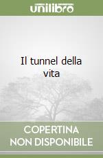 Il tunnel della vita libro