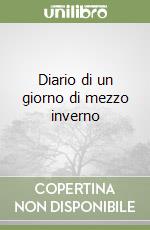 Diario di un giorno di mezzo inverno libro