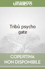 Tribù psycho gate libro
