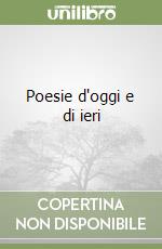 Poesie d'oggi e di ieri