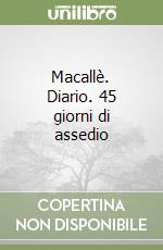 Macallè. Diario. 45 giorni di assedio libro