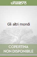 Gli altri mondi