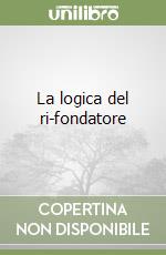 La logica del ri-fondatore libro