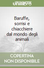 Baruffe, sorrisi e chiacchiere dal mondo degli animali libro