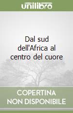 Dal sud dell'Africa al centro del cuore libro