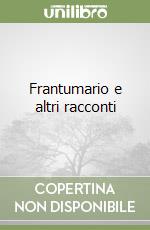 Frantumario e altri racconti libro