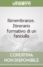 Rimembranze. Itinerario formativo di un fanciullo