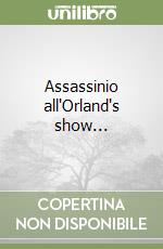 Assassinio all'Orland's show... libro