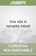 Una vita in novanta minuti