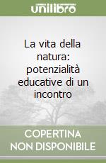 La vita della natura: potenzialità educative di un incontro
