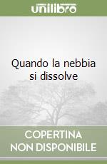 Quando la nebbia si dissolve libro