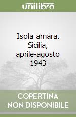 Isola amara. Sicilia, aprile-agosto 1943 libro