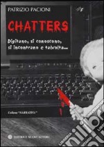 Chatters. Digitano, si conoscono, si incontrano e talvolta... libro