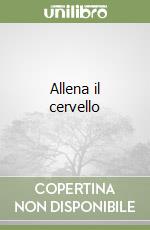 Allena il cervello libro