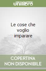 Le cose che voglio imparare libro