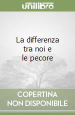 La differenza tra noi e le pecore libro