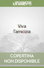 Viva l'amicizia libro