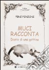 Muci racconta. Diario di una gattina libro