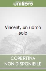 Vincent, un uomo solo