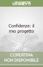 Confidenze: il mio progetto libro