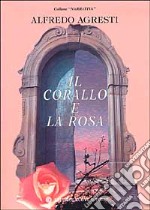 Il corallo e la rosa. Racconti libro