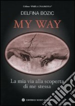 My way. La mia via alla scoperta di me stessa libro