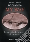 My way. La mia via alla scoperta di me stessa libro