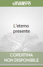 L'eterno presente libro