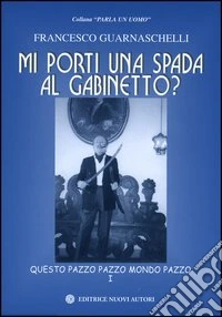Mi porti una spada al gabinetto? Questo pazzo pazzo mondo pazzo libro