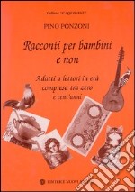 Racconti per bambini e non. Adatti a lettori in età compresa tra zero e cent'anni