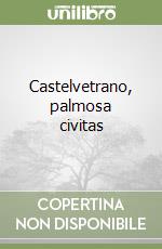 Castelvetrano, palmosa civitas