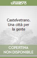 Castelvetrano. Una città per la gente libro