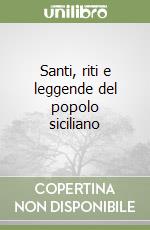 Santi, riti e leggende del popolo siciliano libro