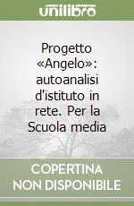 Progetto «Angelo»: autoanalisi d'istituto in rete. Per la Scuola media libro