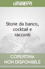 Storie da banco, cocktail e racconti