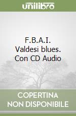 F.B.A.I. Valdesi blues. Con CD Audio libro