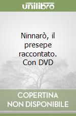 Ninnarò, il presepe raccontato. Con DVD libro