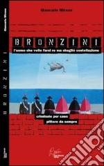 Bronzini, l'uomo che volle farsi re ma sbagliò costellazione. Criminale per caso, pittore da sempre