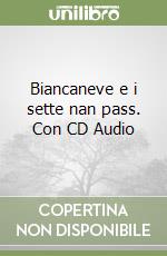 Biancaneve e i sette nan pass. Con CD Audio