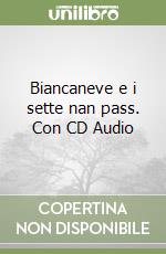 Biancaneve e i sette nan pass. Con CD Audio libro