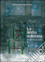 La sedia colorata, io con mio padre libro