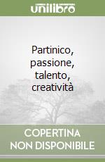 Partinico, passione, talento, creatività libro