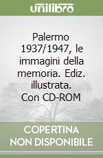 Palermo 1937/1947, le immagini della memoria. Ediz. illustrata. Con CD-ROM libro