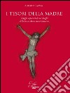 I tesori della madre. Viaggio sapienziale nei luoghi della beata Anna Rosa Gattorno libro