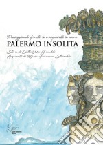 Palermo insolita, passeggiando fra storie e acquerelli. Ediz. illustrata libro